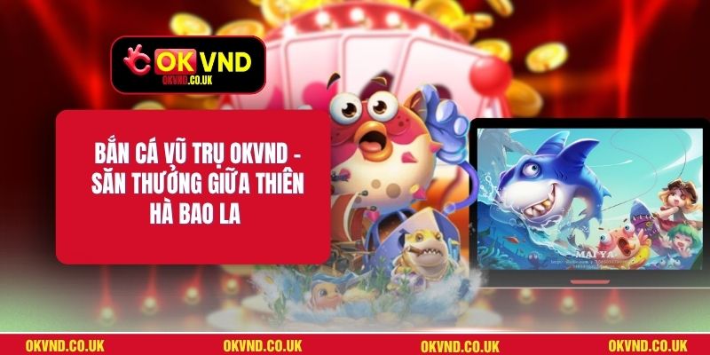 Bắn Cá Vũ Trụ