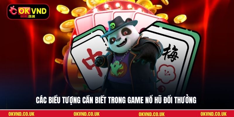 Các biểu tượng cần biết trong game nổ hũ đổi thưởng
