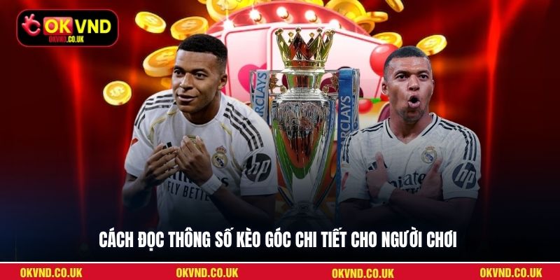 Cách đọc thông số kèo góc chi tiết cho người chơi