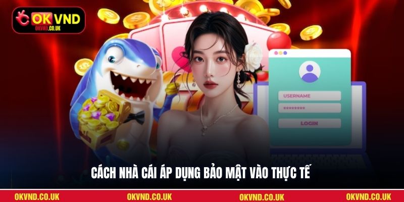 Cách nhà cái áp dụng bảo mật vào thực tế