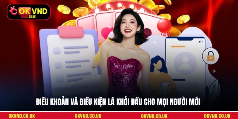 Điều khoản và điều kiện là khởi đầu cho mọi người mới