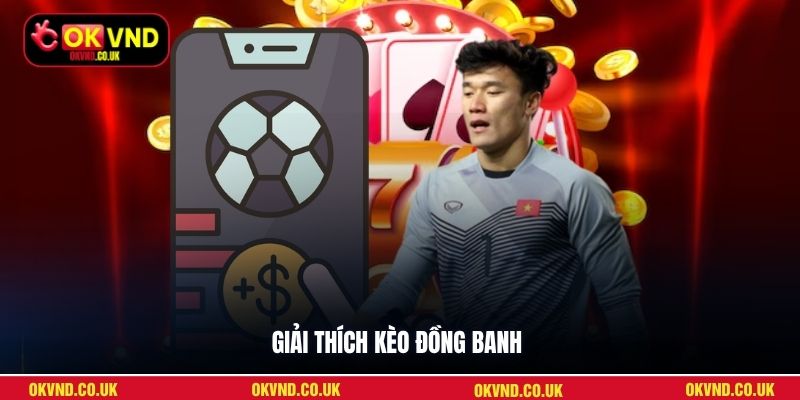 Giải thích kèo đồng banh