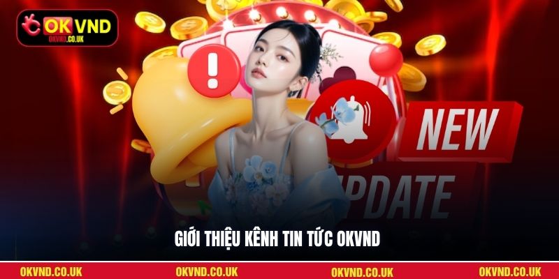 Giới thiệu kênh tin tức OKVND