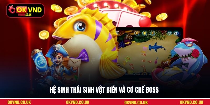 Hệ sinh thái sinh vật biển và cơ chế Boss