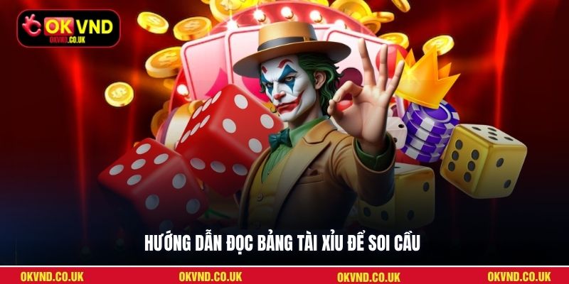 Hướng dẫn đọc bảng Tài Xỉu để soi cầu