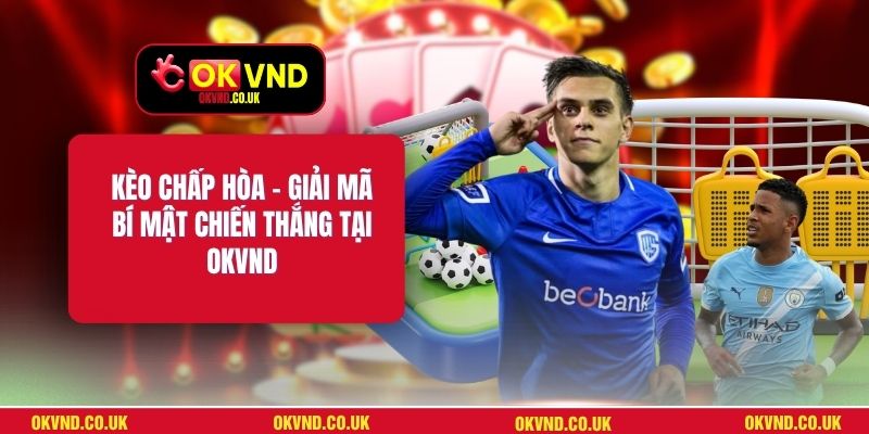 Kèo Chấp Hòa