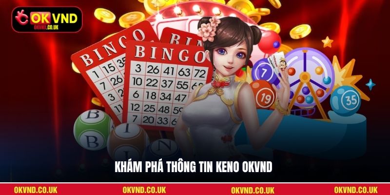Khám phá thông tin Keno OKVND