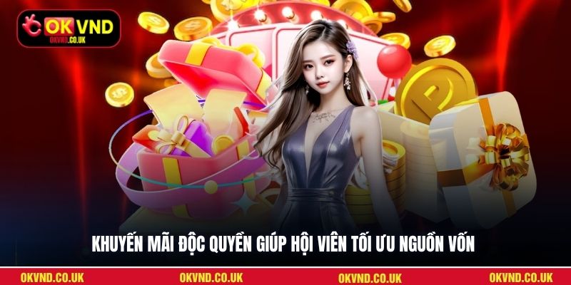 Khuyến mãi độc quyền giúp hội viên tối ưu nguồn vốn