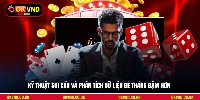 Kỹ thuật soi cầu và phân tích dữ liệu để thắng đậm hơn