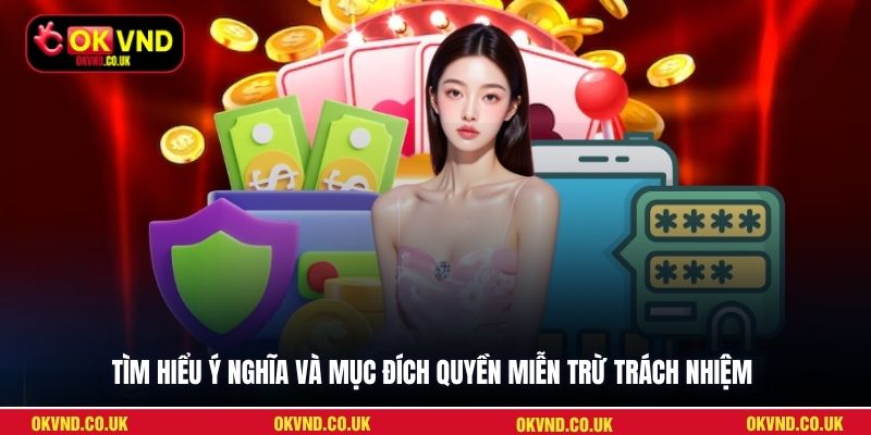 Tìm hiểu ý nghĩa và mục đích quyền  miễn trừ trách nhiệm