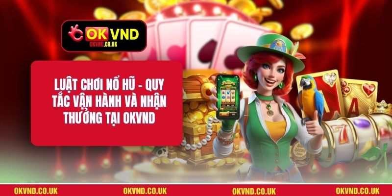 Luật Chơi Nổ Hũ