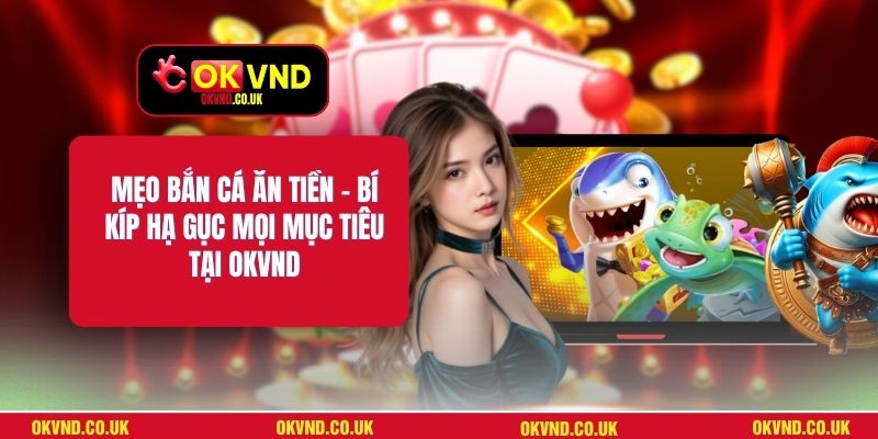 Mẹo Bắn Cá Ăn Tiền