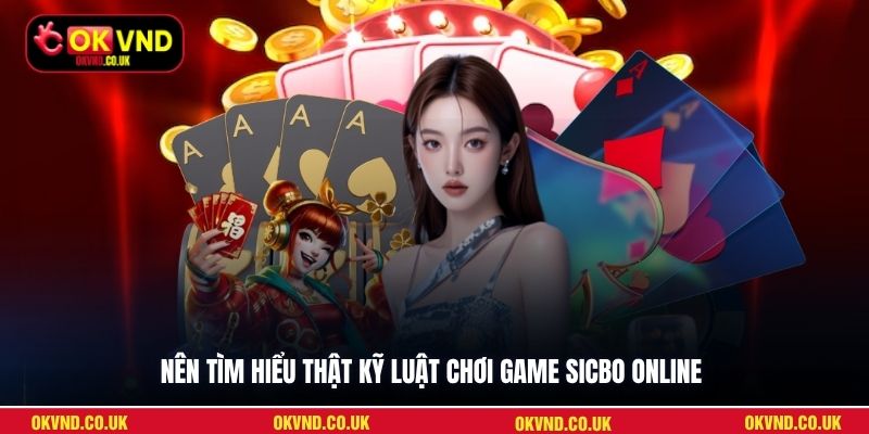 Nên tìm hiểu thật kỹ luật chơi game Sicbo online