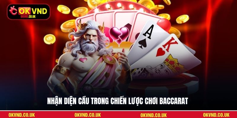 Nhận diện cầu trong chiến lược chơi Baccarat
