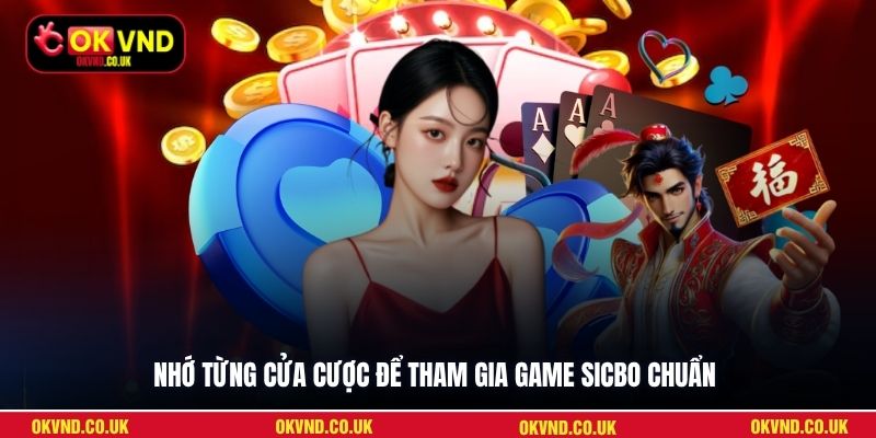 Nhớ từng cửa cược để tham gia game Sicbo chuẩn