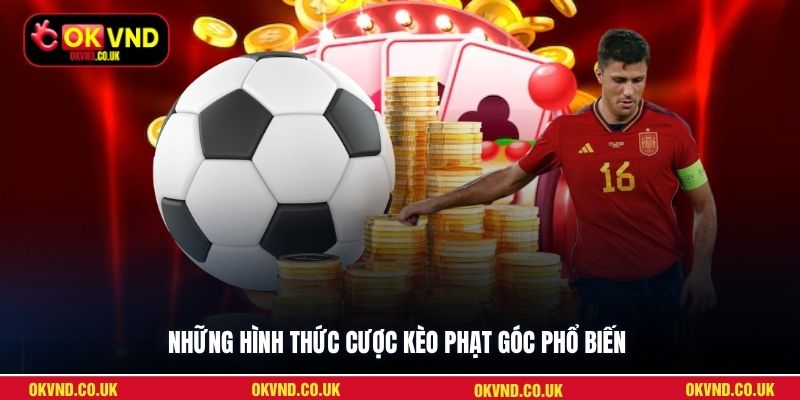 Những hình thức cược kèo phạt góc phổ biến