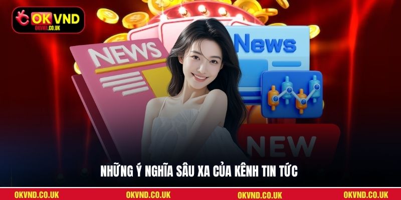 Những ý nghĩa sâu xa của kênh tin tức