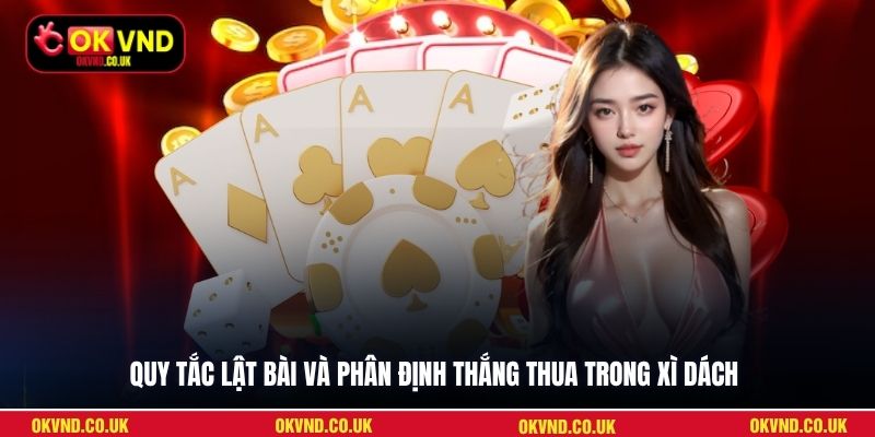 Quy tắc lật bài và phân định thắng thua trong Xì Dách