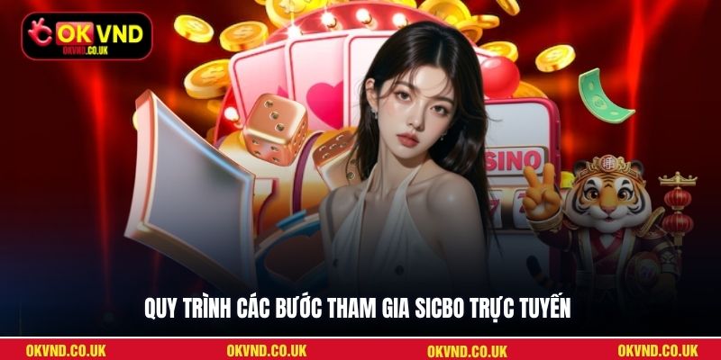 Quy trình các bước tham gia Sicbo trực tuyến